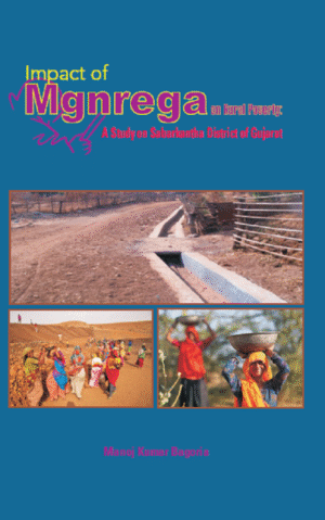 Impact of Mgnrega on Rural Poverty: [A Study on Sabarkantha District of Gujarat]