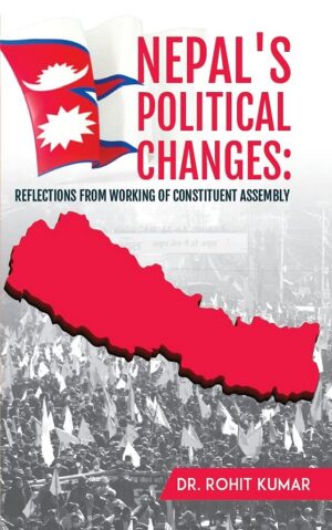 Nepal's Political Changes: Reflections from working of Constituent Assembly