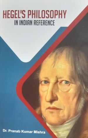 Hegel's Philosophy: In Indian Reference