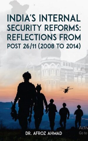 India's Internal Security Reforms: Reflections from Post 26/11 (2008 to 2014)
