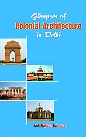 Glimpses of Colonial Architecture in Delhi