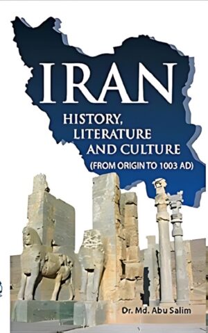 Iran History, Literature and Culture (From Origin to 1003 AD)